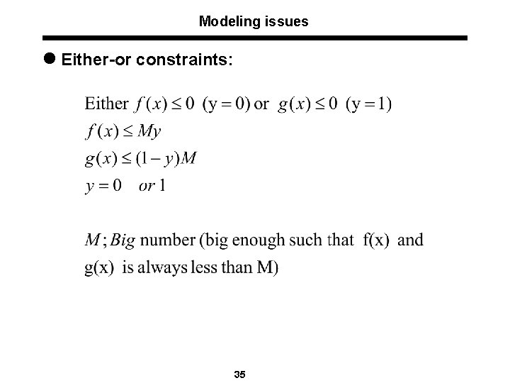 Modeling issues l Either-or constraints: 35 