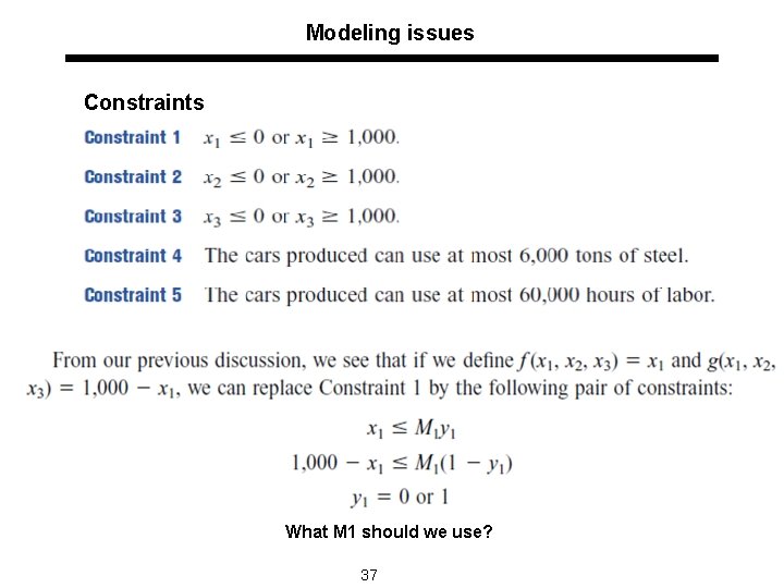 Modeling issues Constraints What M 1 should we use? 37 