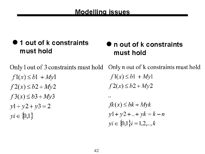 Modelling issues l 1 out of k constraints l n out of k constraints