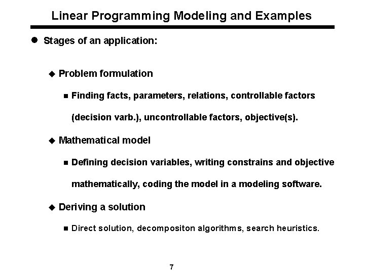 Linear Programming Modeling and Examples l Stages of an application: u Problem formulation n