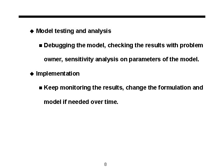u Model testing and analysis n Debugging the model, checking the results with problem