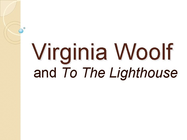 Virginia Woolf and To The Lighthouse 