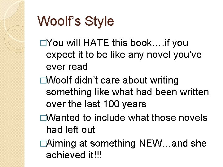 Woolf’s Style �You will HATE this book…. if you expect it to be like
