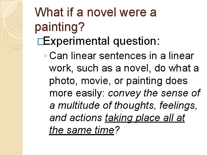 What if a novel were a painting? �Experimental question: ◦ Can linear sentences in