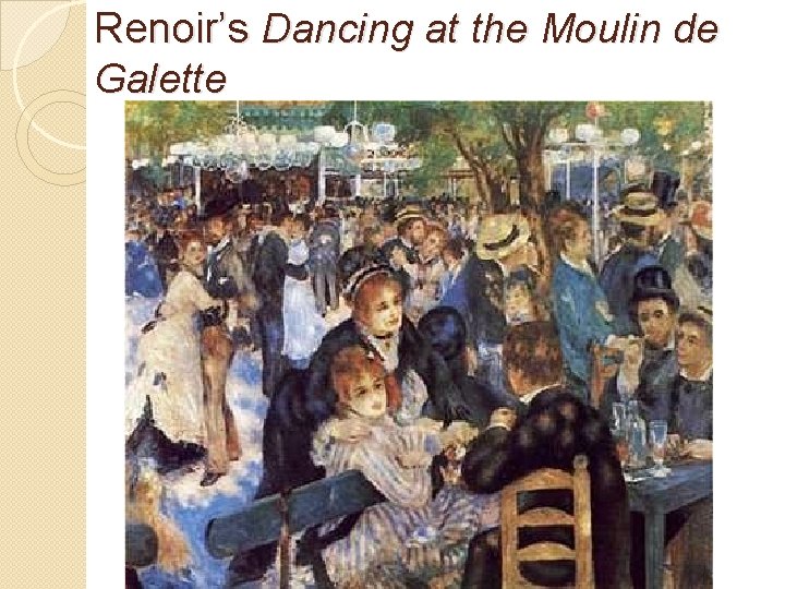 Renoir’s Dancing at the Moulin de Galette 