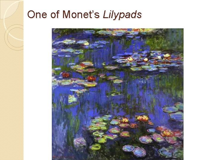 One of Monet’s Lilypads 