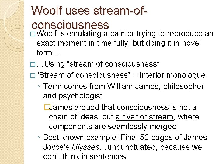 Woolf uses stream-ofconsciousness � Woolf is emulating a painter trying to reproduce an exact