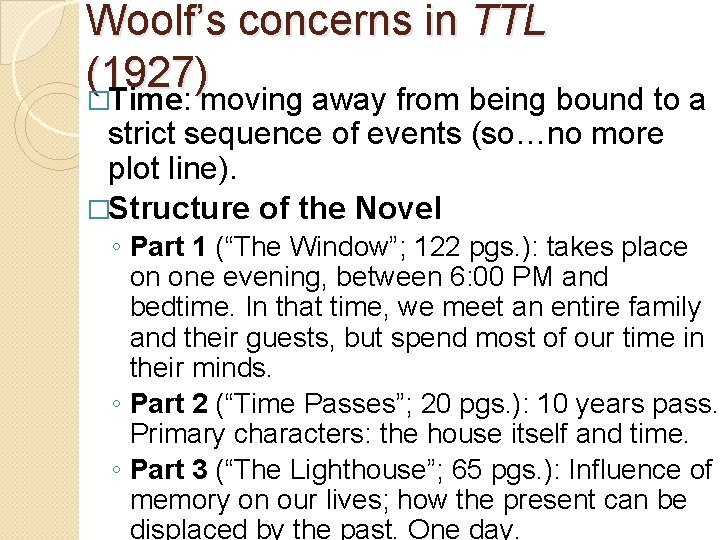 Woolf’s concerns in TTL (1927) �Time: moving away from being bound to a strict