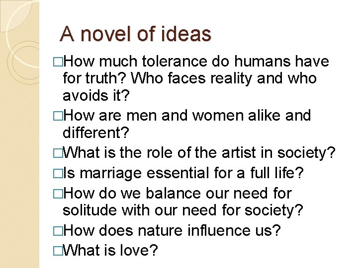A novel of ideas �How much tolerance do humans have for truth? Who faces