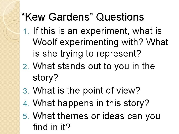 “Kew Gardens” Questions 1. 2. 3. 4. 5. If this is an experiment, what