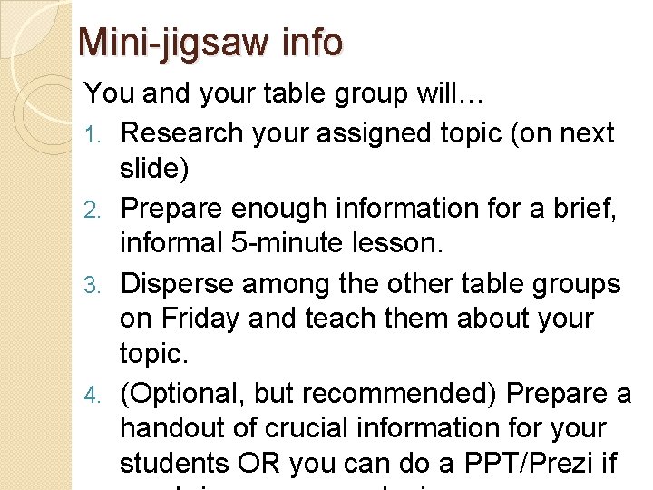 Mini-jigsaw info You and your table group will… 1. Research your assigned topic (on