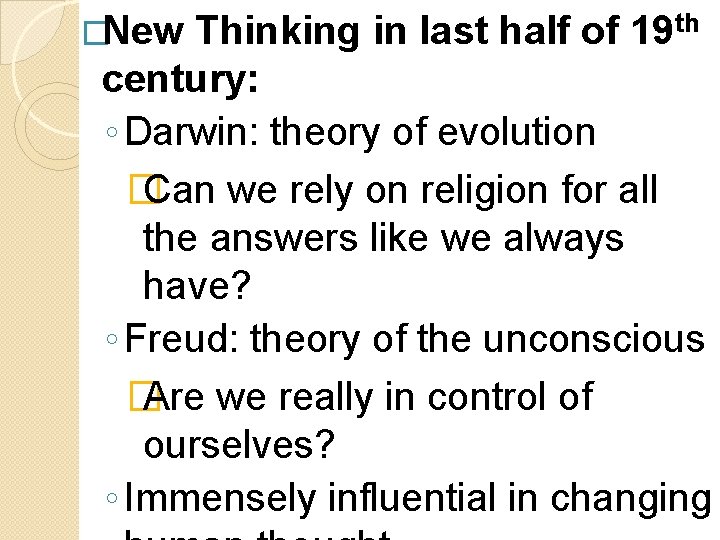 �New Thinking in last half of 19 th century: ◦ Darwin: theory of evolution