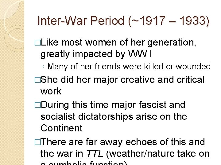 Inter-War Period (~1917 – 1933) �Like most women of her generation, greatly impacted by