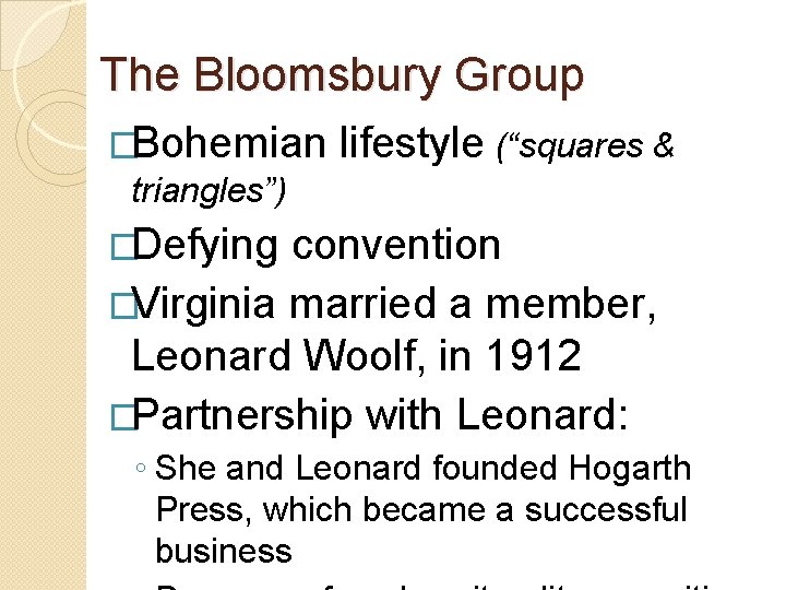 The Bloomsbury Group �Bohemian triangles”) lifestyle (“squares & �Defying convention �Virginia married a member,