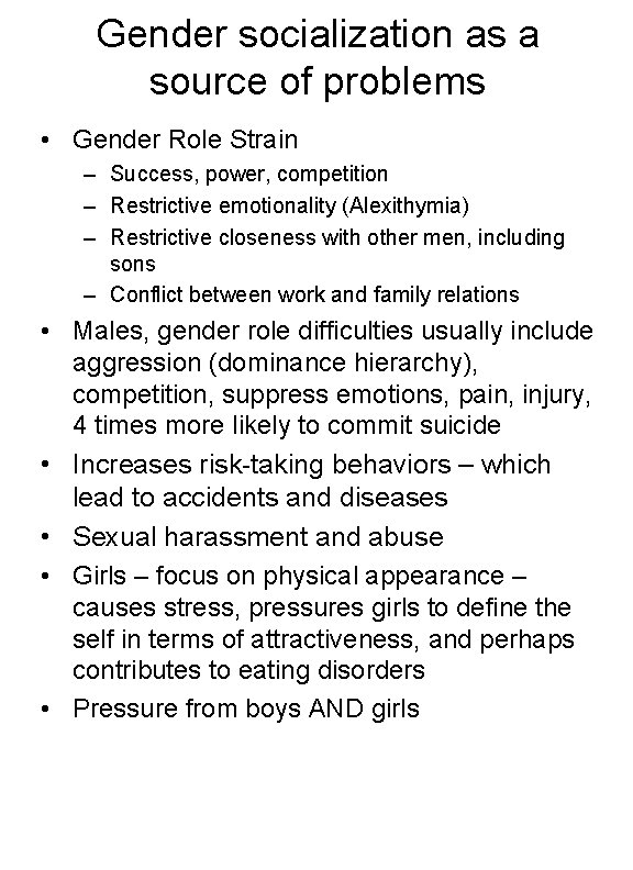 Gender socialization as a source of problems • Gender Role Strain – Success, power,