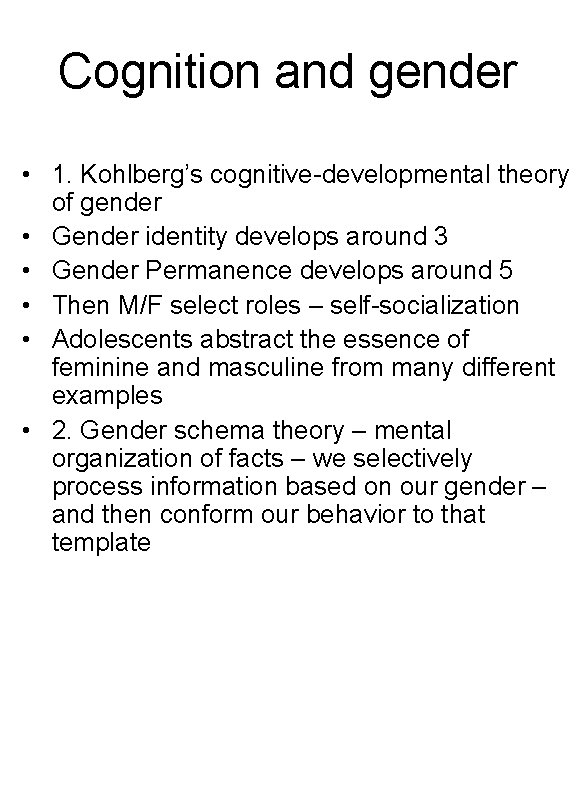 Cognition and gender • 1. Kohlberg’s cognitive-developmental theory of gender • Gender identity develops