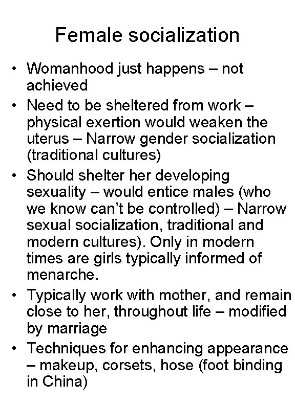 Female socialization • Womanhood just happens – not achieved • Need to be sheltered