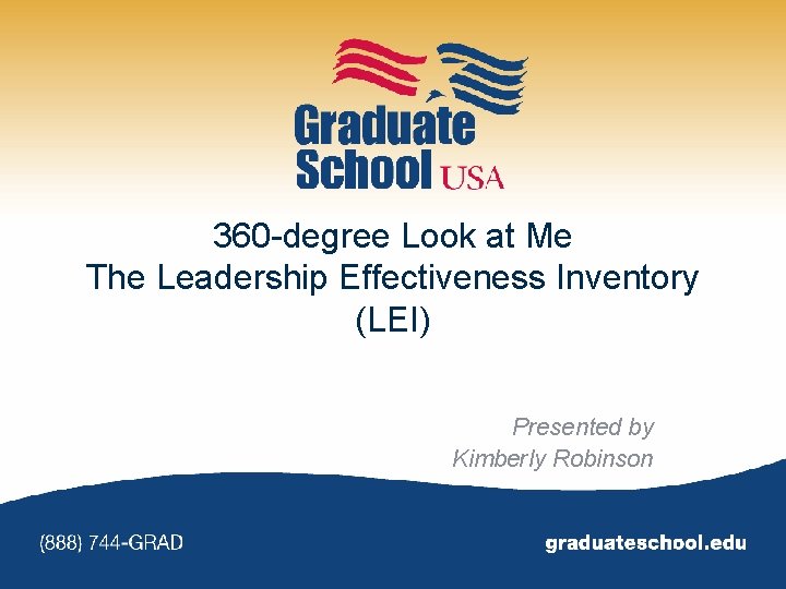 360 -degree Look at Me The Leadership Effectiveness Inventory (LEI) Presented by Kimberly Robinson