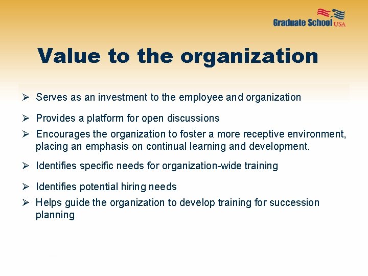 Value to the organization Ø Serves as an investment to the employee and organization