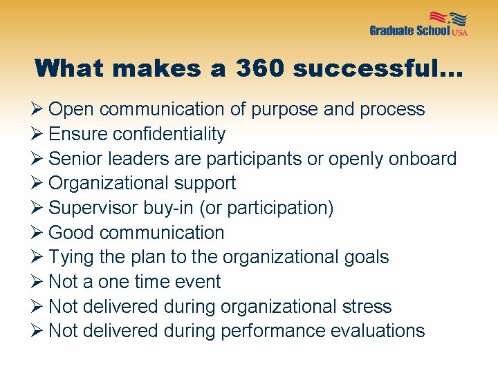 What makes a 360 successful… Ø Open communication of purpose and process Ø Ensure