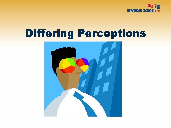 Differing Perceptions 