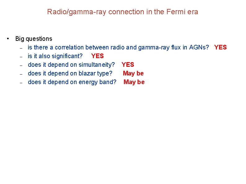 Radio/gamma-ray connection in the Fermi era • Big questions – is there a correlation