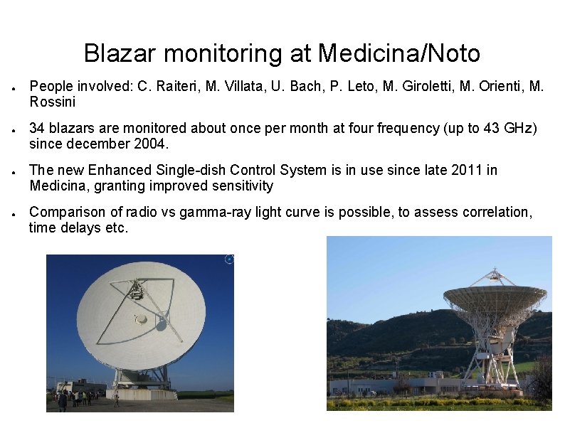 Blazar monitoring at Medicina/Noto ● ● People involved: C. Raiteri, M. Villata, U. Bach,
