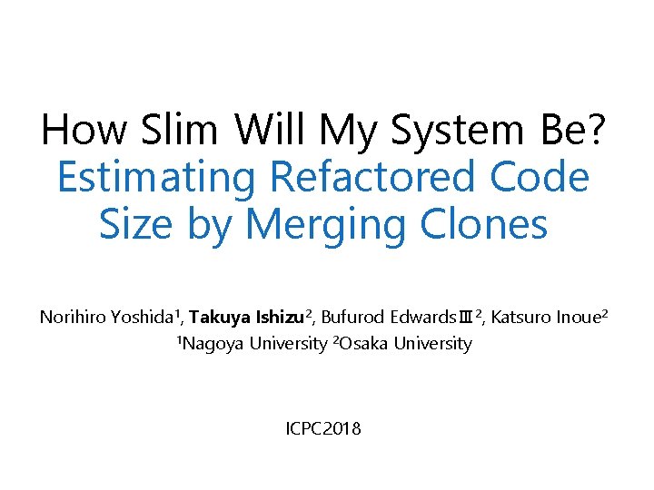 How Slim Will My System Be? Estimating Refactored Code Size by Merging Clones Norihiro