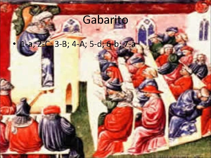 Gabarito • 1 -a, 2 -C; 3 -B; 4 -A; 5 -d; 6 -b;