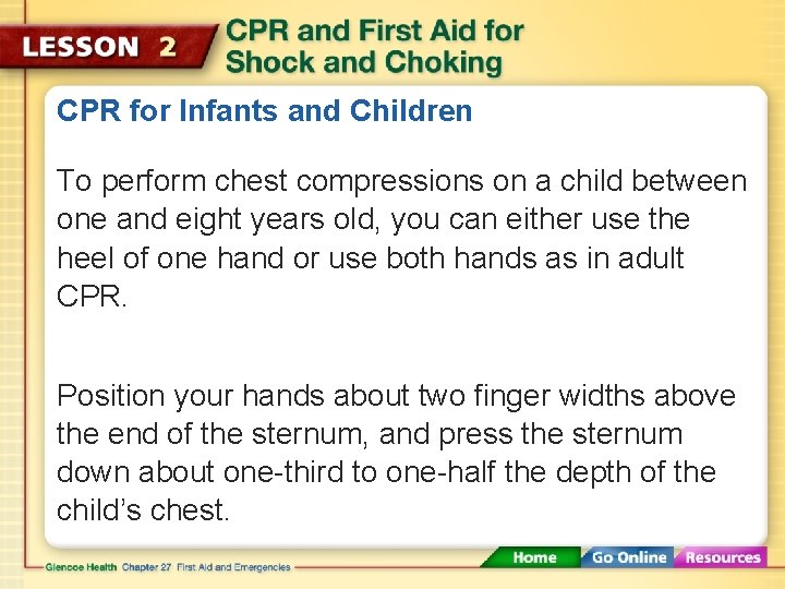 CPR for Infants and Children To perform chest compressions on a child between one