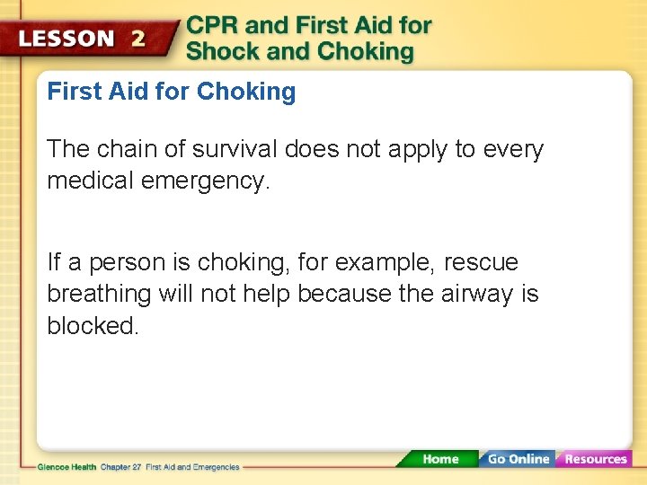 First Aid for Choking The chain of survival does not apply to every medical
