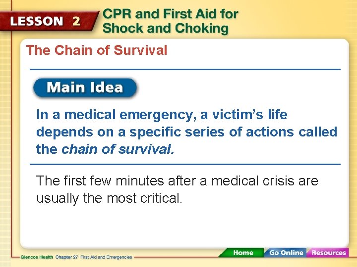 The Chain of Survival In a medical emergency, a victim’s life depends on a