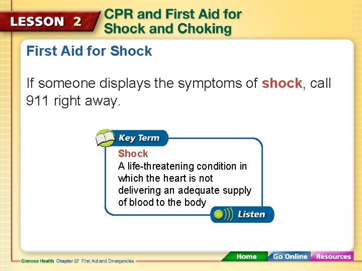 First Aid for Shock If someone displays the symptoms of shock, call 911 right