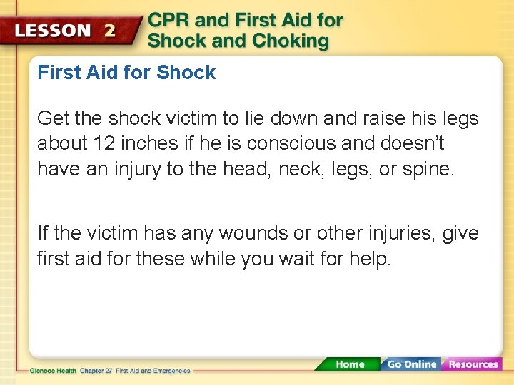 First Aid for Shock Get the shock victim to lie down and raise his