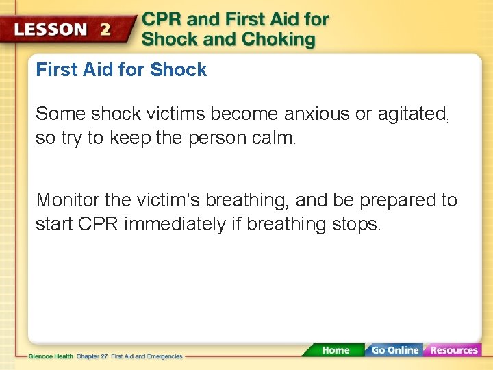 First Aid for Shock Some shock victims become anxious or agitated, so try to