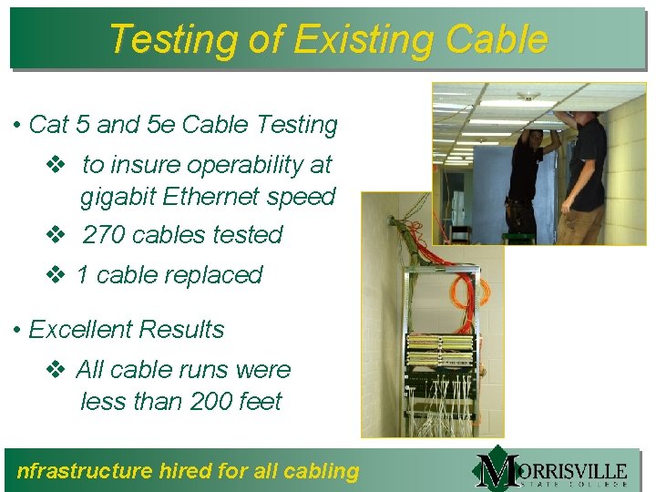 Testing of Existing Cable • Cat 5 and 5 e Cable Testing v to