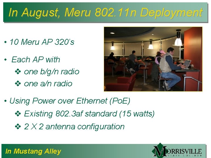In August, Meru 802. 11 n Deployment • 10 Meru AP 320’s • Each