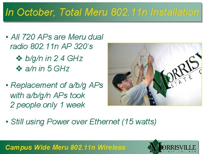 In October, Total Meru 802. 11 n Installation • All 720 APs are Meru