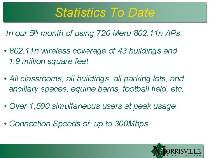 Statistics To Date In our 5 th month of using 720 Meru 802. 11