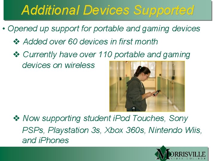Additional Devices Supported • Opened up support for portable and gaming devices v Added