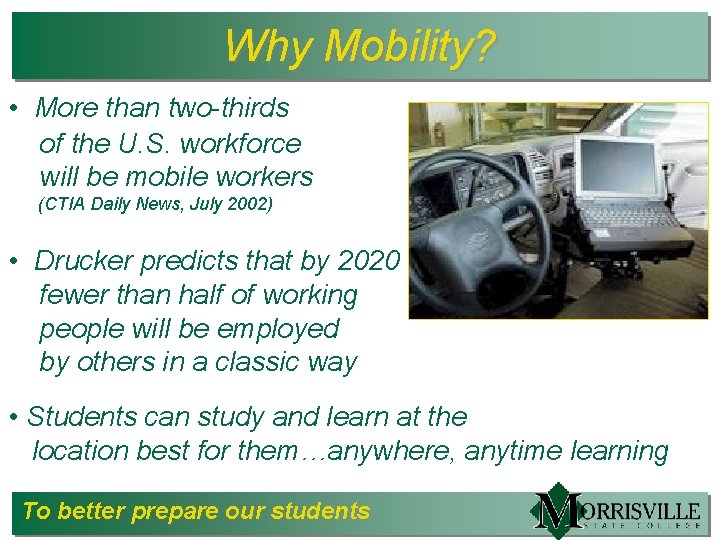 Why Mobility? • More than two-thirds of the U. S. workforce will be mobile