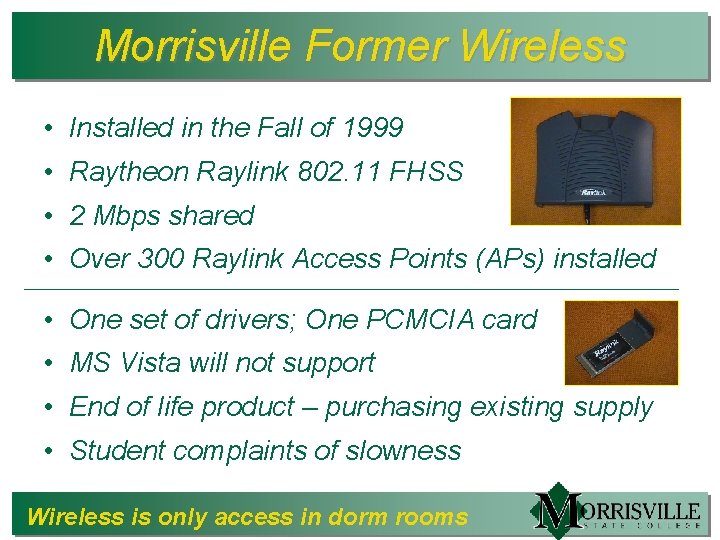 Morrisville Former Wireless • Installed in the Fall of 1999 • Raytheon Raylink 802.