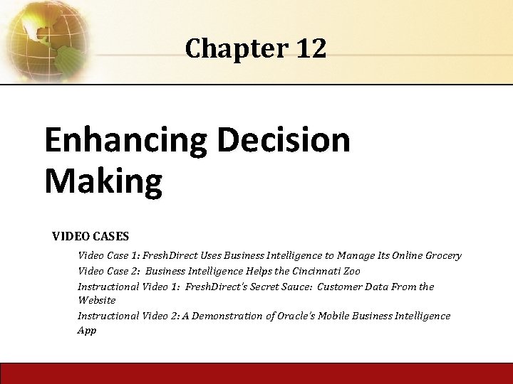 Chapter 12 Enhancing Decision Making VIDEO CASES Video Case 1: Fresh. Direct Uses Business
