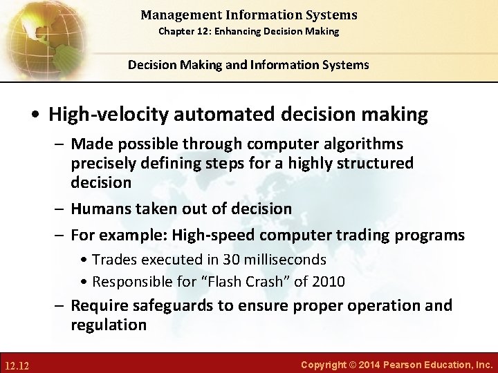 Management Information Systems Chapter 12: Enhancing Decision Making and Information Systems • High-velocity automated