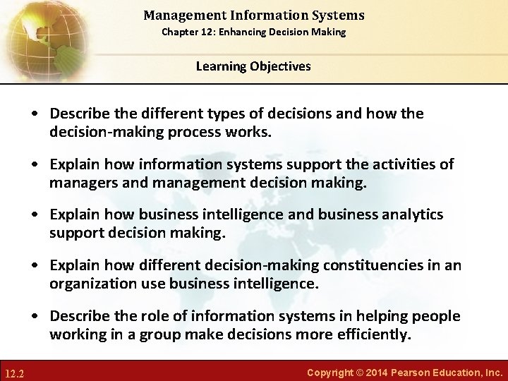 Management Information Systems Chapter 12: Enhancing Decision Making Learning Objectives • Describe the different