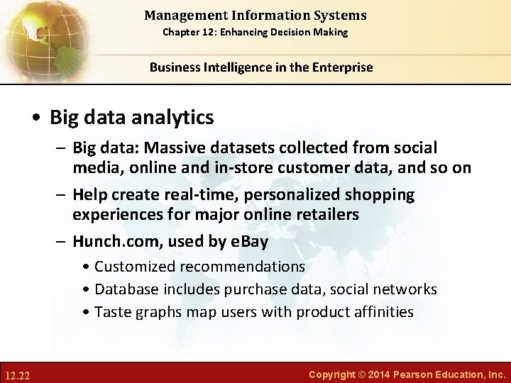 Management Information Systems Chapter 12: Enhancing Decision Making Business Intelligence in the Enterprise •