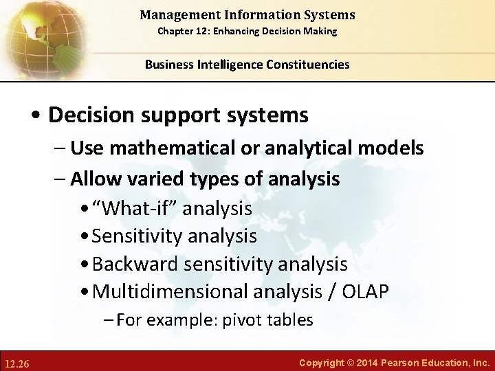 Management Information Systems Chapter 12: Enhancing Decision Making Business Intelligence Constituencies • Decision support