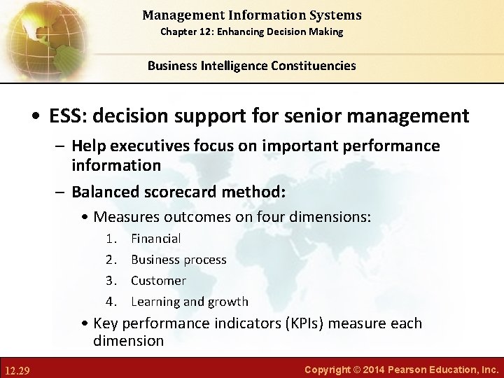 Management Information Systems Chapter 12: Enhancing Decision Making Business Intelligence Constituencies • ESS: decision
