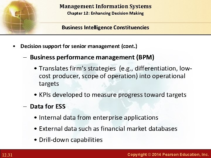 Management Information Systems Chapter 12: Enhancing Decision Making Business Intelligence Constituencies • Decision support