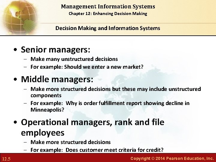 Management Information Systems Chapter 12: Enhancing Decision Making and Information Systems • Senior managers: